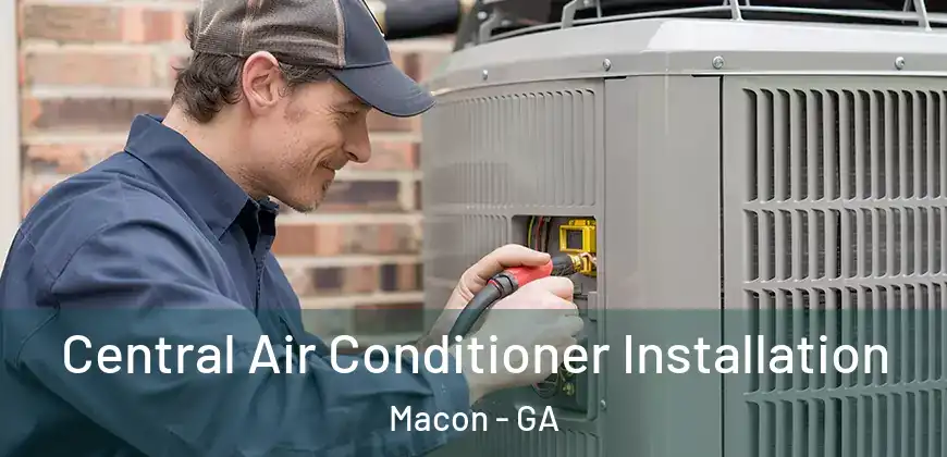 Central Air Conditioner Installation Macon - GA