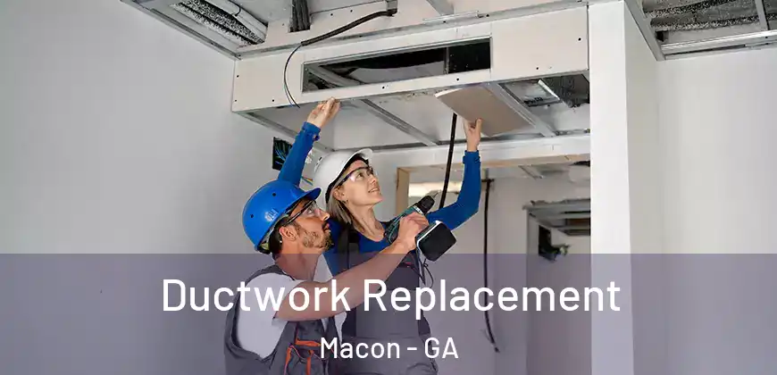 Ductwork Replacement Macon - GA