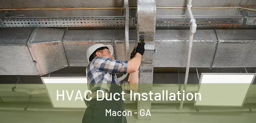 HVAC Duct Installation Macon - GA