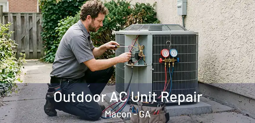  Outdoor AC Unit Repair Macon - GA